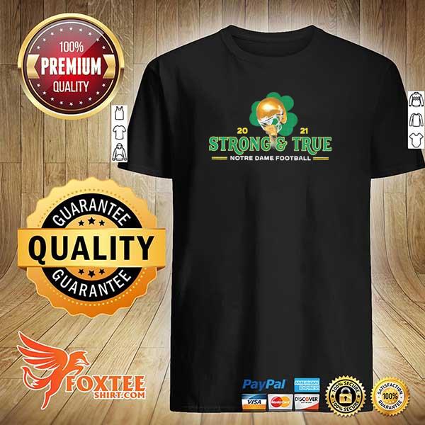 Strong True Notre Dame Football 2021 Shirt