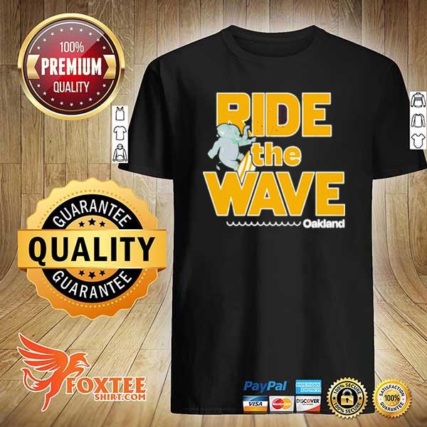 Surf Oakland ride the wave shirt