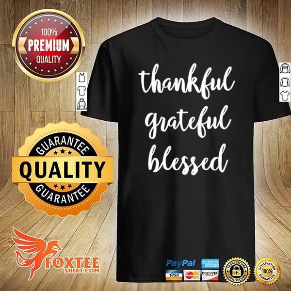 Thankful grateful blessed positivity shirt