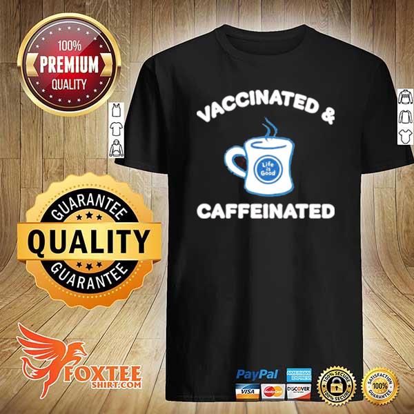 Vaccinated And Caffeinated Shirt