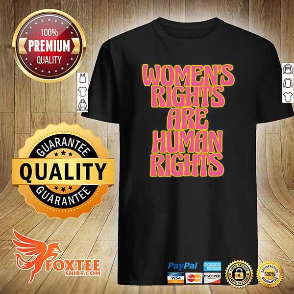 Women’s Rights Are Human Rights shirt