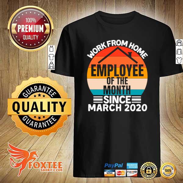 Work From Home Employee Of The Month Employee Appreciation shirt