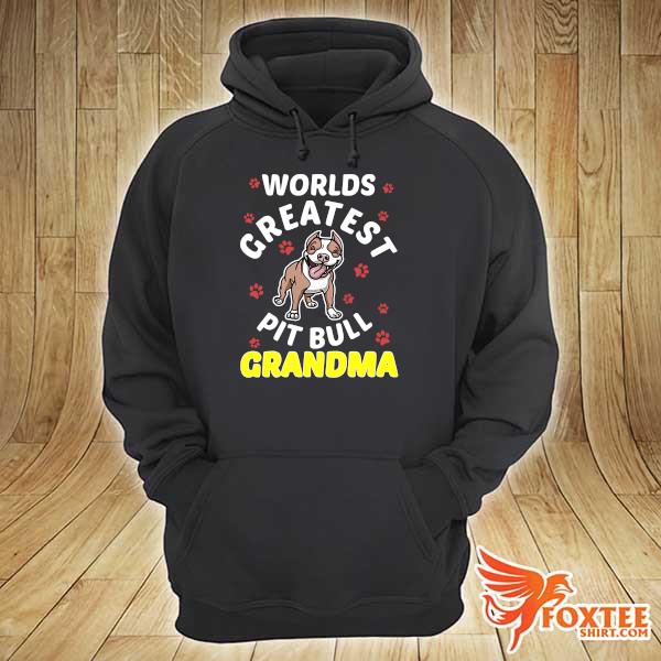 Worlds Greatest Pitbull Grandma Love My Dog Paw Shirt hoodie