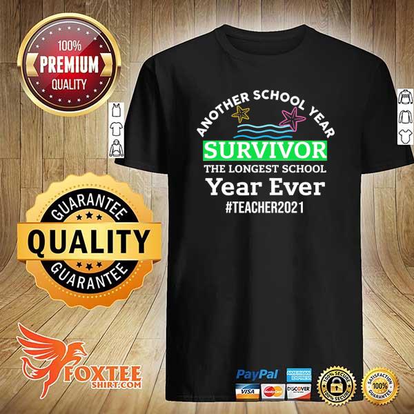 Another School Year Survivor The Longest School Year Ever Teacher 2021 Shirt