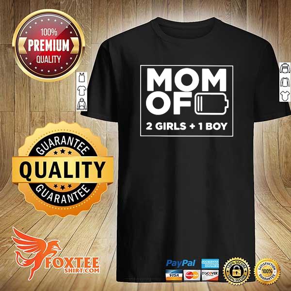 Mom of 2 Girls 1 Boy shirt