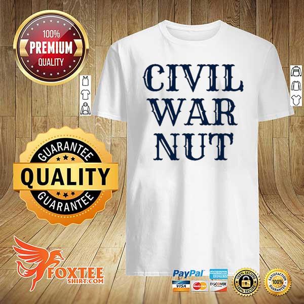 American history reenactor us civil war nut shirt