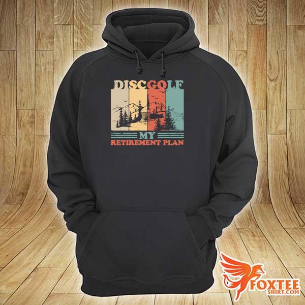 Disc Golf-my Retirement Plan Vintage Shirt hoodie