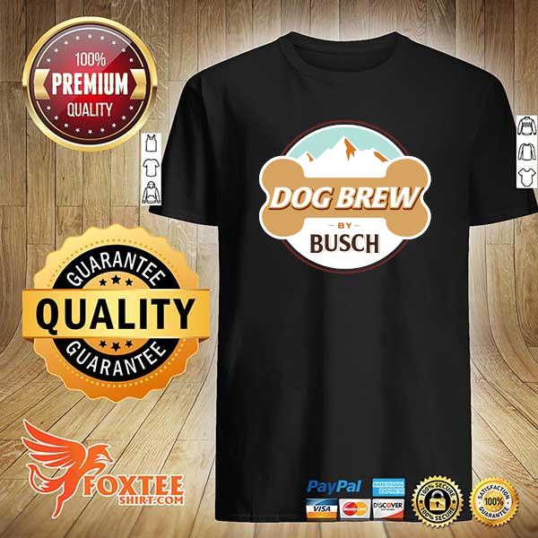 Dog Brew by Busch Shirt