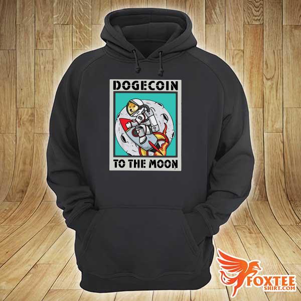 Dogecoin To The Moon Poster Shirt hoodie