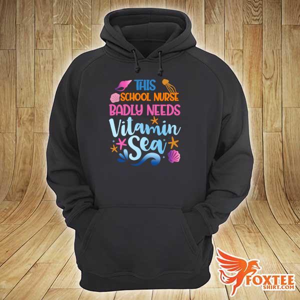 This School Nurse Badly Need Vitamin Sea Shirt hoodie