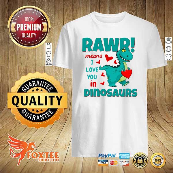 Official Rawr Means I Love You In Dinosaurs Shirt