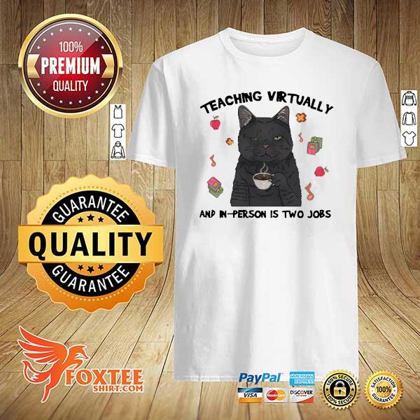 Official Teacher Teaching Virtually and in person is two jobs shirt