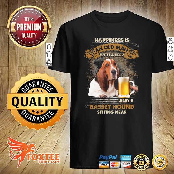 Beer Happiness Is An Old Man With A Beer And A Basset Hound Sitting Near Shirt