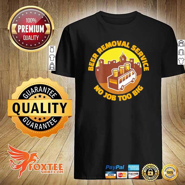 beer removal service shirt