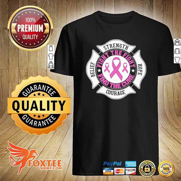 Breast Cancer Fight The Fight Find The Cure Strength Belife Hope Courage Shirt