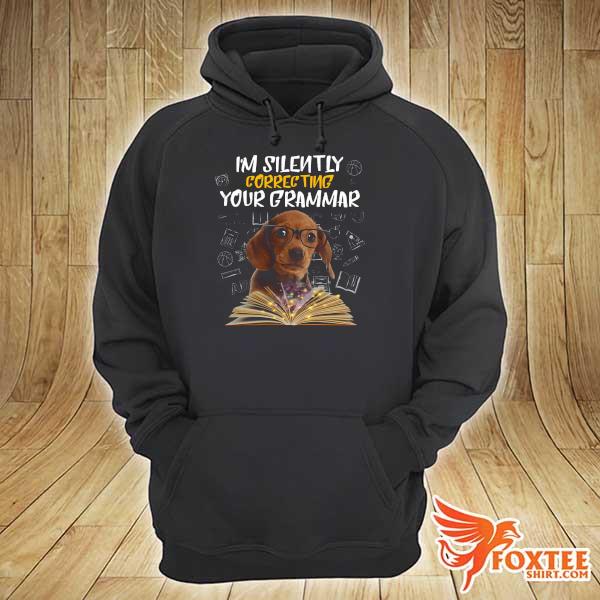 Dachshund I'm Silently Correcting Your Grammar Shirt hoodie