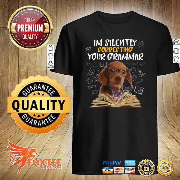 Dachshund I'm Silently Correcting Your Grammar Shirt