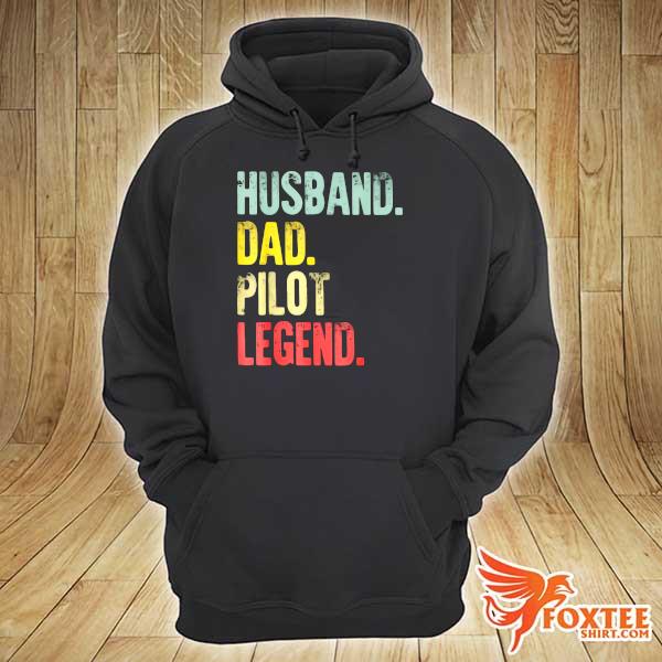 Husband Dad Pilot Legend Happy Father's Day Vintage Shirt hoodie