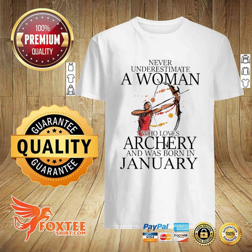 Never Underestimate A Woman Who Loves Archery And Was Born In January T-Shirt Archery Shirt Never Underestimate A Jan Woman Shirt