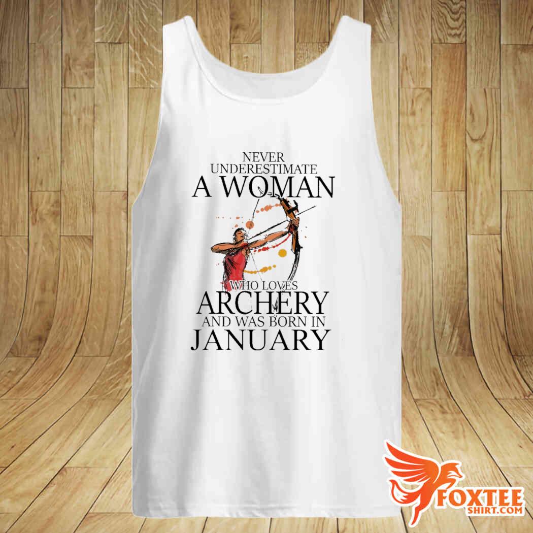 Never Underestimate A Woman Who Loves Archery And Was Born In January T-Shirt Archery Shirt Never Underestimate A Jan Woman Shirt