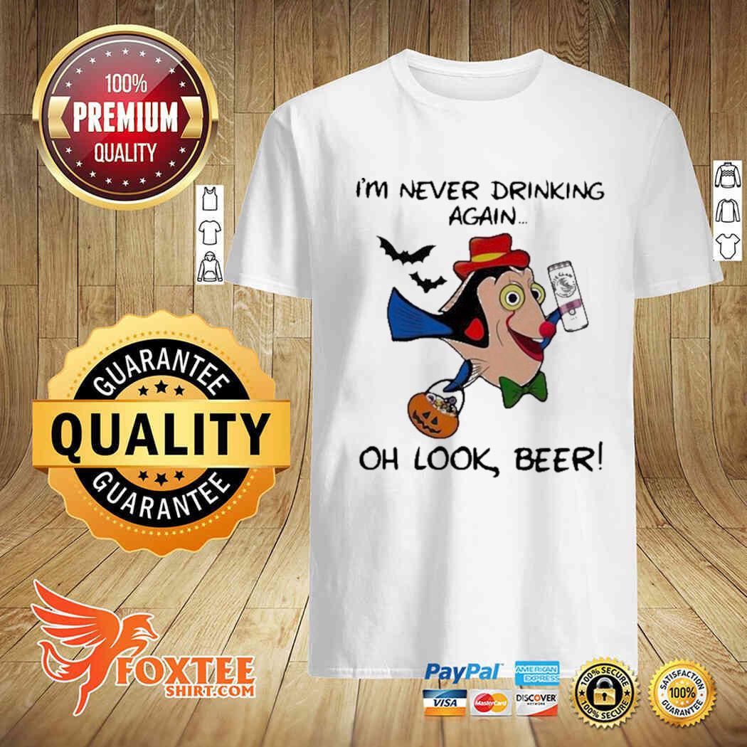 Fantastic I’m Never Drinking Again Oh Look Beer Shirt