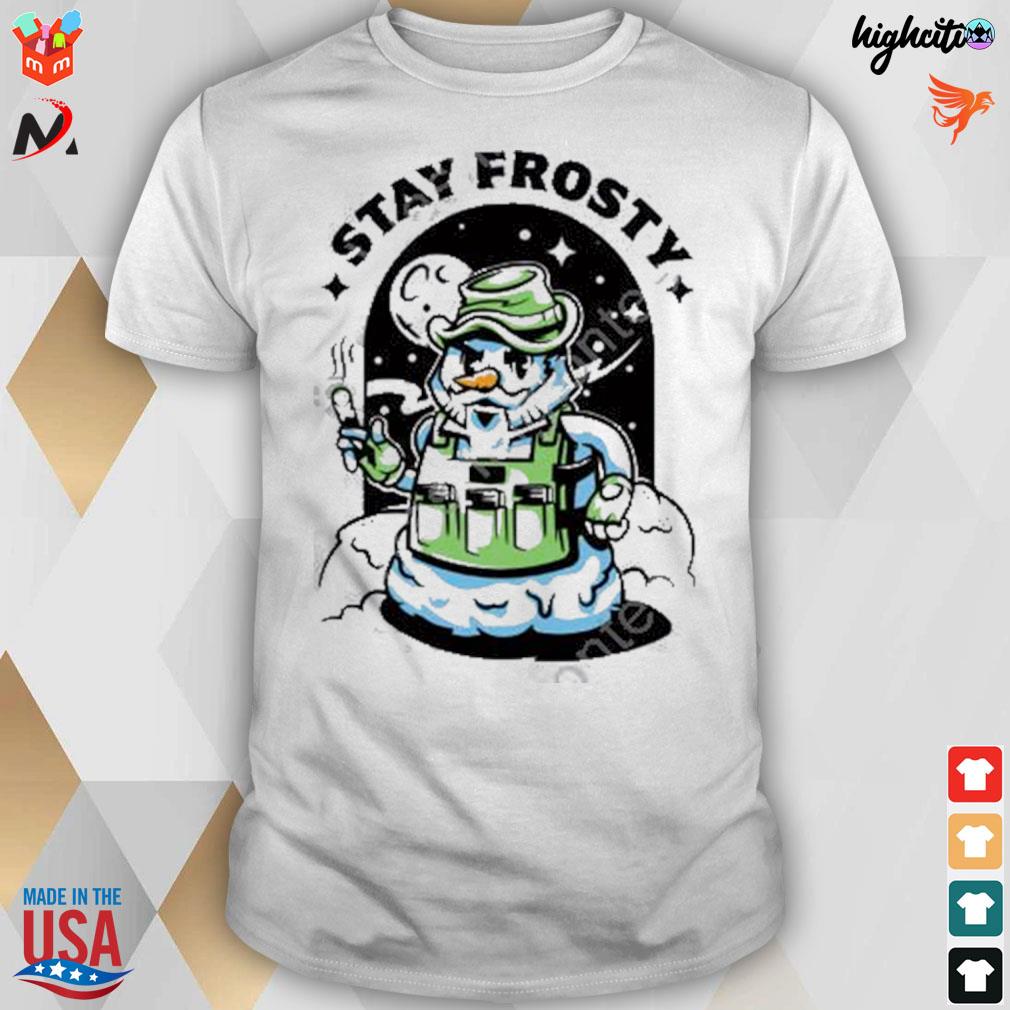 Stay frosty t-shirt