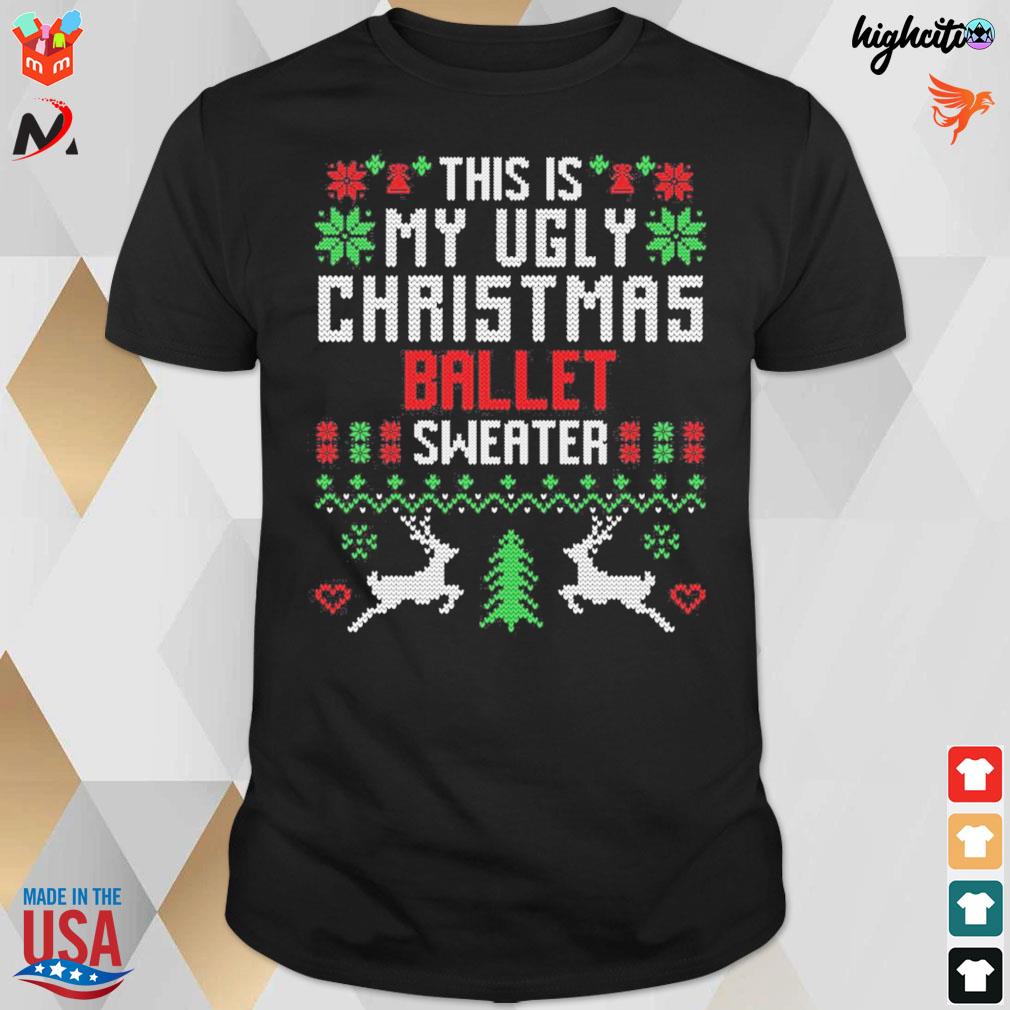 This is my ugly Christmas ballet sweater ugly sweater t-shirt