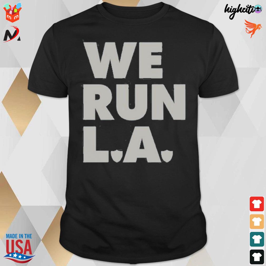 We run LA raider posts t-shirt