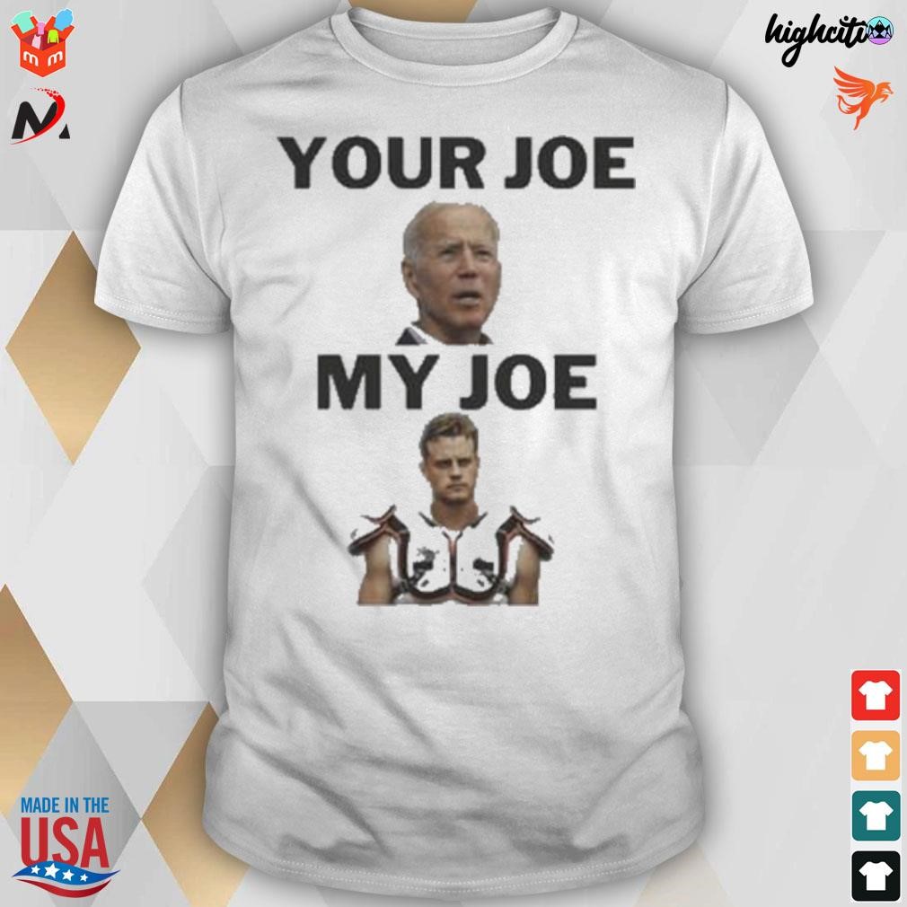 Joe Biden your Joe Joe Burrow my Joe t-shirt