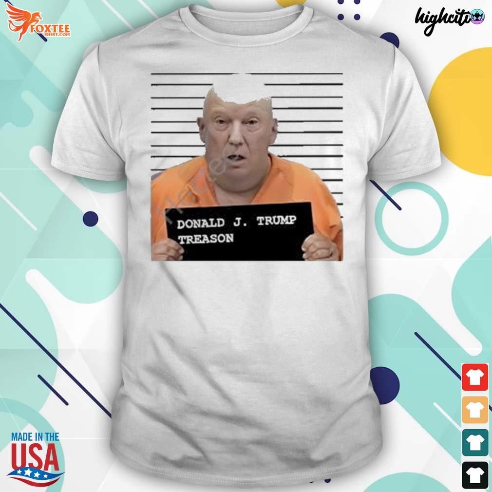 Donald j. Trump treason t-shirt