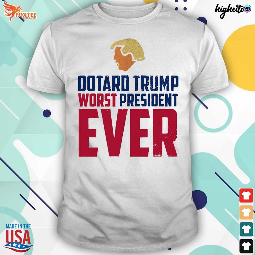 Dotard Trump worst president ever protest maga 2024 t-shirt