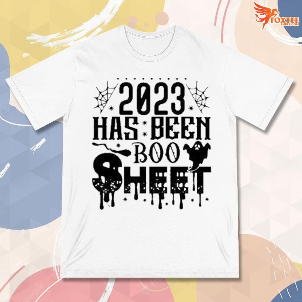 Best 2023 has been boo sheet t-shirt