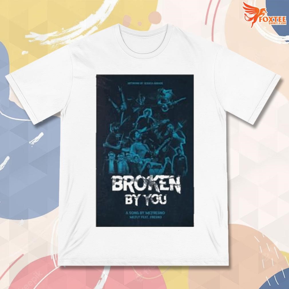 Best Broken by you mcfly feat fresno 2023 art poster design t-shirt