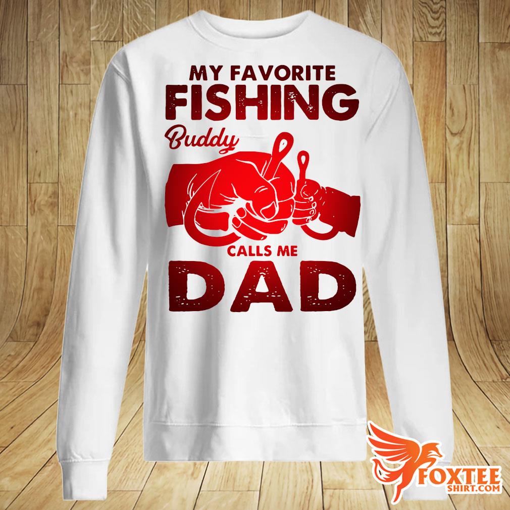 Download My Favorite Fishing Buddy Calls Me Dad Shirt Foxteeshirt