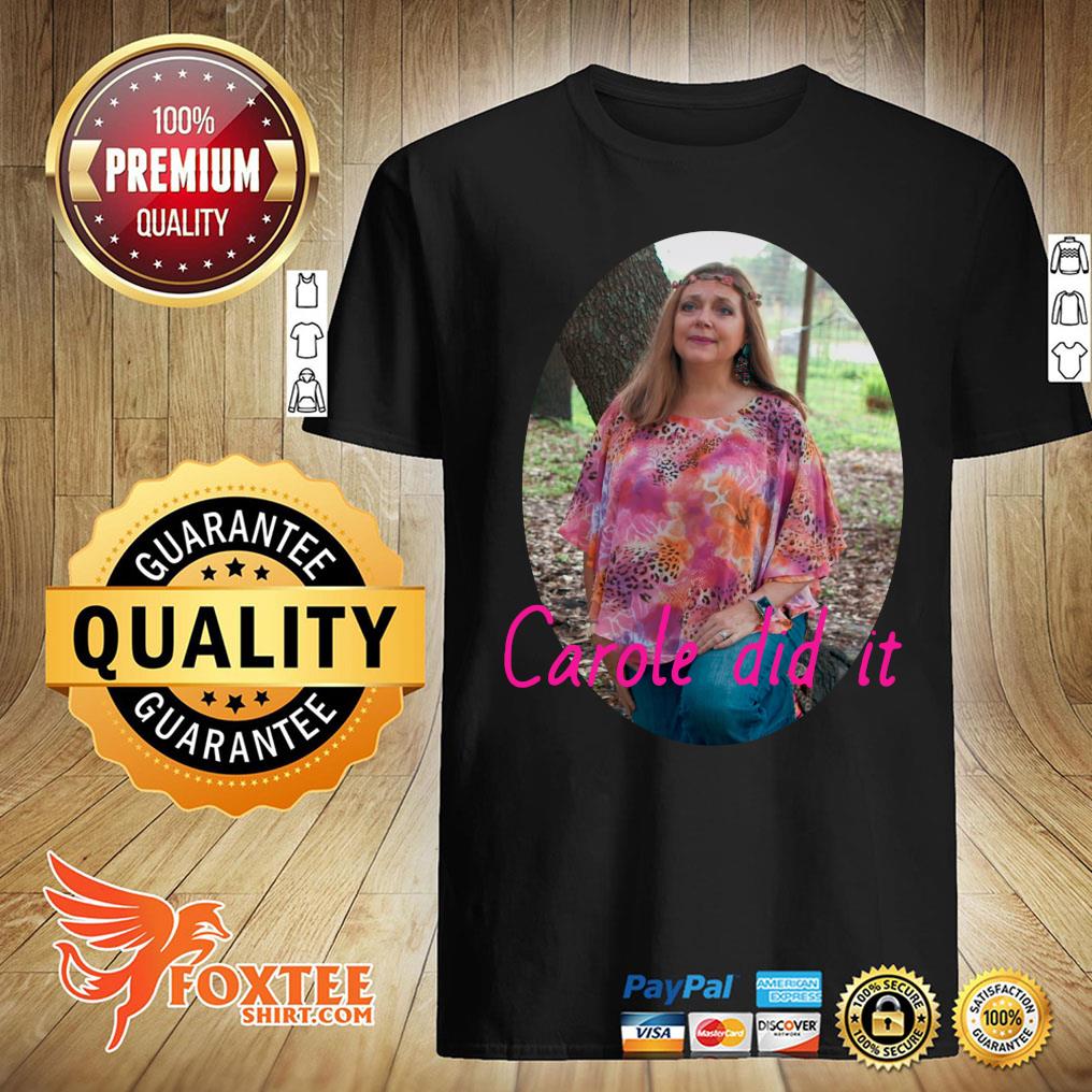 carole baskin did it shirt