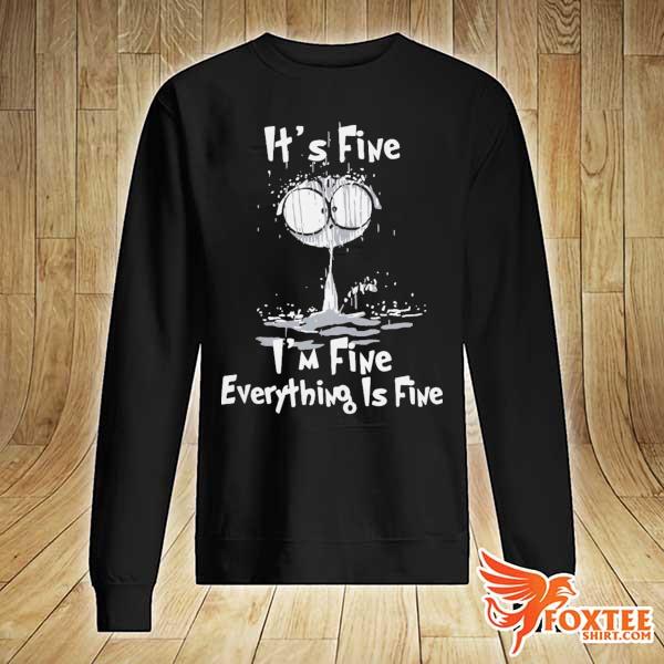 im fine its fine tshirt